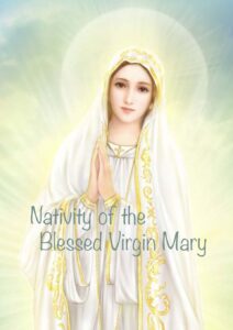 NATIVITY OF THE BLESSED VIRGIN MARY: 08 SEPTEMBER